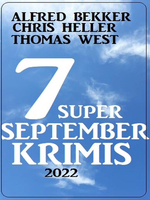 Title details for 7 Super September Krimis 2022 by Alfred Bekker - Available